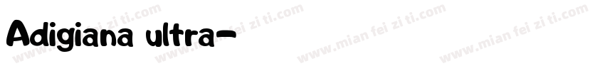 Adigiana ultra字体转换